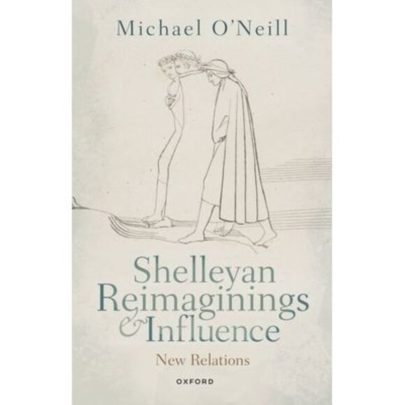 Shelleyan Reimaginings and Influence: New Relations -- Michael O'Neill - Picture 1 of 1